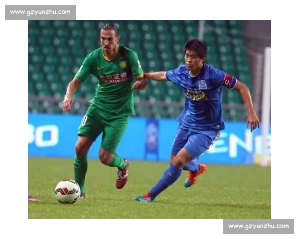 北京国安力克广州富力 赢得精彩对决跻身联赛前列